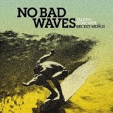 No Bad Waves: Talking Story with Mickey Muoz