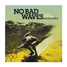 No Bad Waves: Talking Story with Mickey Muoz