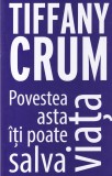 Tiffany Crum - Povestea asta iti poate salva viata