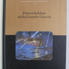 PITTORI - SOLDATO DELLA GRANDE GUERRA , a cura di MARCO PIZZO , 2001