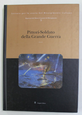 PITTORI - SOLDATO DELLA GRANDE GUERRA , a cura di MARCO PIZZO , 2001 foto