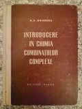 Introducere In Chimia Combinatiilor Complexe - A. A. Grinberg , B187