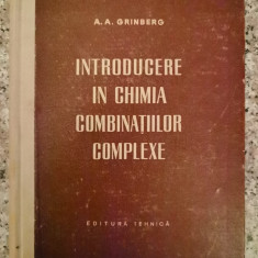 Introducere In Chimia Combinatiilor Complexe - A. A. Grinberg ,553510
