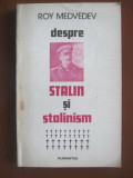 Roy Medvedev - Despre Stalin şi stalinism