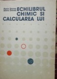 Echilibrul Chimic si Calcularea Lui - Florin Danes, Silvia Danes, Editura Tehnica 1983, Chimie