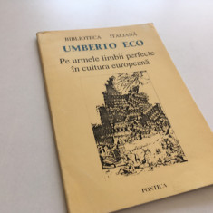 UMBERTO ECO, PE URMELE LIMBII PERFECTE IN CULTURA EUROPEANA. EDITURA PONTICA1996
