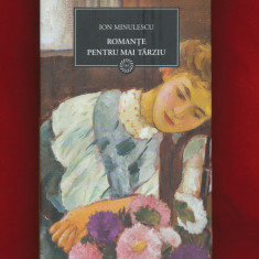 "Romante pentru mai tarziu" - Ion Minulescu - BPT Nr. 27. - Nou.