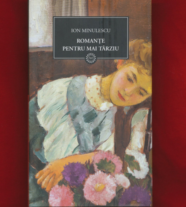 &quot;Romante pentru mai tarziu&quot; - Ion Minulescu - BPT Nr. 27. - Nou.