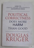 POLITICAL CORRECTNESS DOES MORE HARM THAN GOOD by DOUGLAS KRUGER , 2020 , PREZINTA URME DE UZURA , INDOIRE