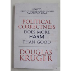 POLITICAL CORRECTNESS DOES MORE HARM THAN GOOD by DOUGLAS KRUGER , 2020 , PREZINTA URME DE UZURA , INDOIRE