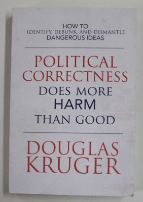 POLITICAL CORRECTNESS DOES MORE HARM THAN GOOD by DOUGLAS KRUGER , 2020 , PREZINTA URME DE UZURA , INDOIRE foto