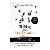 Talking With Psychopaths &amp; Savages: Mass Murderers &amp; Spree Killers