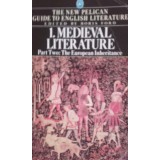 Boris Ford - Medieval Literature: The European Inheritance, volume I, part two (Editia: 1983)