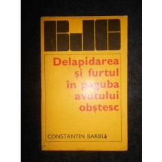 Constantin Barbu - Delapidarea si furtul in paguba avutului obstesc