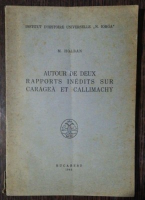 AUTOR DE DEUX RAPPORTS INEDITS SUR CARAGEA ET CALLIMACHY - M.HOLBAN foto