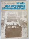 INDRUMATOR PENTRU SIGURANTA NAVIGATIEI PE DUNAREA MARITIMA SI FLUVIALA de STEFAN IGNAT si GHEORGHE IURASCU , 1980 *DEDICATIE