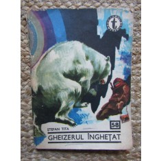 Gheizerul Inghetat - Stefan Tita, 1969, Clubul Temerarilor, Editura Tineretului