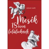 Mes&eacute;k 18 &eacute;ven fel&uuml;lieknek - Lőcsei Judit
