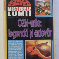 OZN - URILE - LEGENDA SI ADEVAR , COLECTIA ' MISTERELE LUMII ' , 1998