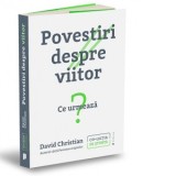 Povestiri despre viitor. Ce urmeaza? - Tudor Calin Zarojanu, David Christian