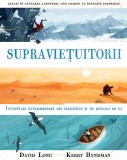 Cumpara ieftin Supraviețuitorii. &Icirc;nt&acirc;mplări extraordinare din sălbăticie și de dincolo de ea - David Long