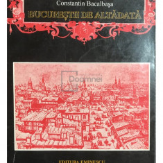 Constantin Bacalbașa - Bucureștii de altădată (editia 1993)
