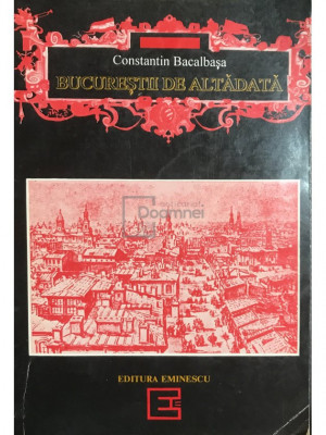 Constantin Bacalbașa - Bucureștii de altădată (editia 1993) foto