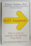 SHIFT HAPPENS by ROBERT HOLDEN , 2010