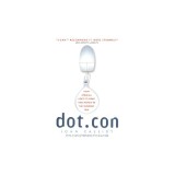 Dot.Con: How America Lost Its Mind and Money in the Internet Era