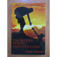 Claudia Nita Donca - Decalogul pentru parinti si copii. Cum sa crestem copii...