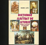 DICȚIONAR ILUSTRAT DE ISTORIE - EDIȚIE REVIZUITĂ - MARIN LUPU