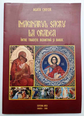 Imaginarul sacru la Oradea, intre traditie bizantina si baroc - Agata Chifor foto