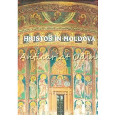 Hristos In Moldova II. Album Dedicat Anului Omagial Stefan Cel Mare Si Sfant