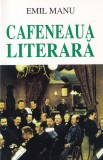 Emil Manu - Cafeneaua literara