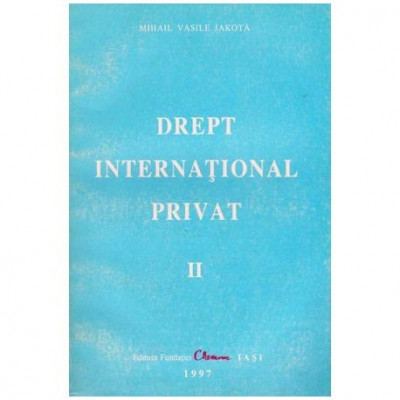 Mihai Vasile Jakota - Drept international privat - partea II - 102521 foto