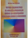 Mircea Ioan Popescu - Metode colorimetrice de analiza a produselor chimice si a desfasurarii reactiilor chimice si biochimice (editia 2005)