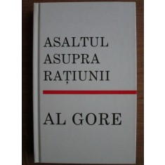 Al Gore - Asaltul asupra ratiunii (2008, editie cartonata, editura Rao)