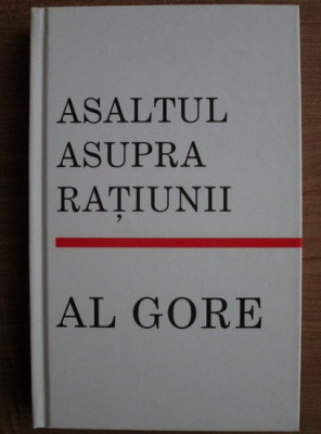 Al Gore - Asaltul asupra ratiunii (2008, editie cartonata, editura Rao) foto