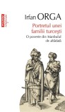 Portretul unei familii turcesti, Irfan Orga, Istoria Turciei, Istanbul, stare foarte buna, Polirom, 2014, memorii, jurnal