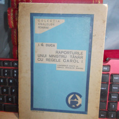 I.G. DUCA - RAPORTURILE UNUI MINISTRU TANAR CU REGELE CAROL I , 1933 *