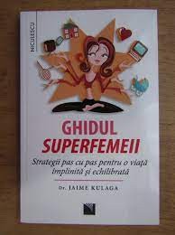 Ghidul superfemeii - Jaime Kulaga foto