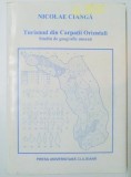 TURISMUL DIN CARPATII ORIENTALI , STUDIU DE GEOGRAFIE UMANA de NICOLAE CIANGA , EDITIA A DOUA , 1998