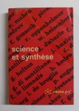 SCIENCE ET SYNTHESE par RENE MAHEU ...R.P. PIERRE LEROY , 1967, COPERTA LIPITA CU SCOTCH *