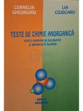 Cornelia Gheorghiu - Teste de chimie anorganica pentru examenul de bacalaureat si admiterea in facultate (Editia: 1996)