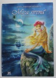 MICA SIRENA de HANS CHRISTIAN ANDERSEN , ilustratii de ZORINA BALDESCU , 2011, * MINIMA UZURA