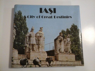 IASI - A CITY OF GREAT DESTINIES - LEONARD CONSTANTIN foto