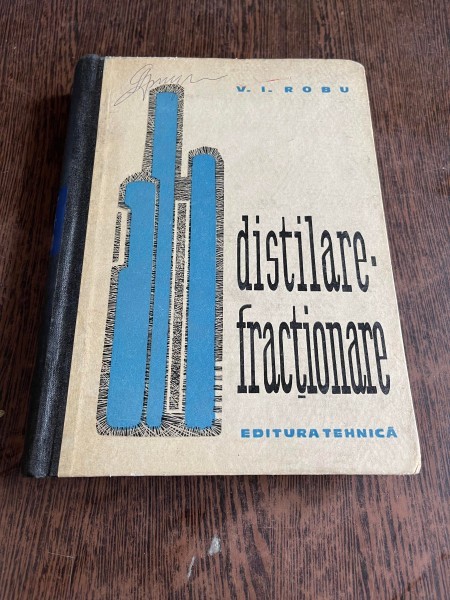 DISTILARE-FRACTIONARE - V.I. ROBU