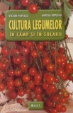 Cultura legumelor in camp si in solarii - Victor Popescu, Editura MAST