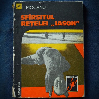 SFARSITUL RETELEI &amp;quot;IASON&amp;quot; - I. MOCANU - SCORPIONUL foto