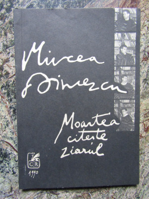 MOARTEA CITESTE ZIARUL-MIRCEA DINESCU ( DEDICATIE , AUTOGRAF ) foto